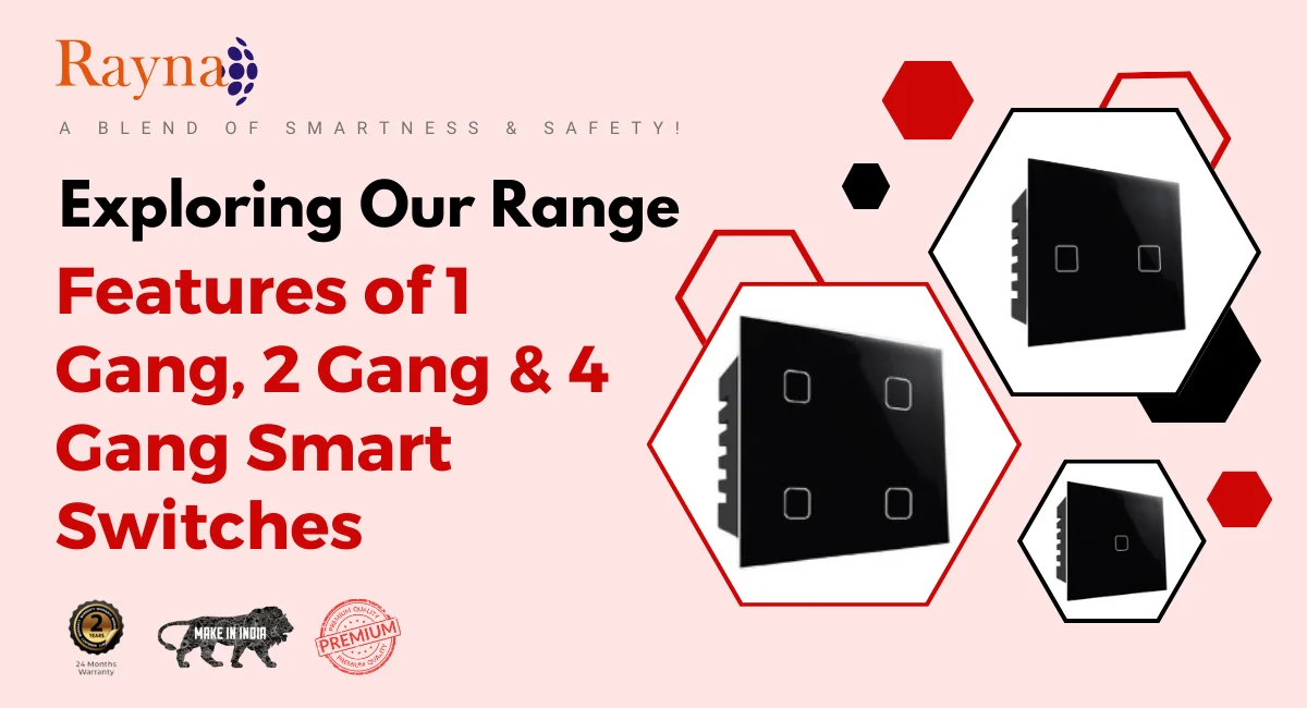 Exploring Our Range: Features of 1 Gang, 2 Gang & 4 Gang Smart Switches